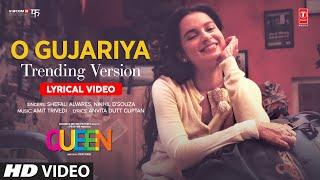 Queen: O Gujariya Trending Version (Lyrics) | Kangana Ranaut, Rajkummar Rao | Amit Trivedi