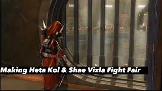 Making Heta Kol & Shae Vizla fight Fair