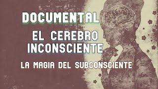 El cerebro inconsciente   La magia del subconsciente - Documental