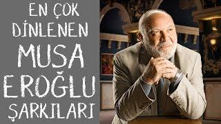 Musa Eroğlu'nun En Çok Dinlenen Şarkıları -ŞAFAK KARAMAN