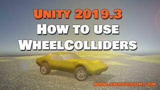 How To Use Wheel Colliders in Unity 2019.3