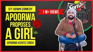 Apoorwa Proposes A Girl | Sit-down Comedy by Apoorwa Kshitiz Singh