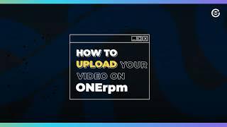 How to Distribute Videos With ONErpm || Tutorial