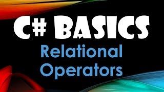 26. (C# Basics Beginner Tutorial) Relational Operators