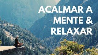 Música Relaxante  Acalmar a Mente e Relaxar