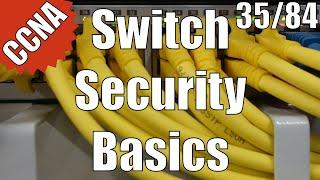 CCNA/CCENT 200-120: Switch Security Basics 35/84 Free Video Training Course