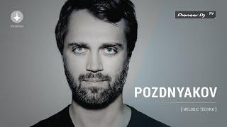 POZDNYAKOV [ melodic techno ] @ Pioneer DJ TV | Moscow