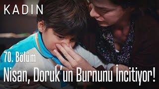 Nisan, Doruk'un burnunu incitiyor! - Kadın 70. Bölüm