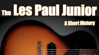 The Gibson Les Paul Junior: A Short History; featuring Jeff McErlain