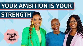 Black Girl Magic is Ambitious | Boss Women Media & Capital One