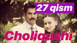 27 Choliqushi uzbek tilida (turk seriali) HD 27-qism /// Чоликуши узбек тилида 27 кисим