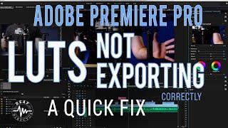 LUTS NOT EXPORTING FROM ADOBE PREMIERE CORRECTLY : QUICK FIX