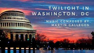 Twilight in Washington DC | Music by Martin Gallegos
