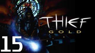 Thief: The Dark Project GOLD #15 - Собор с привидениями - Ул. Рубина,Ул. Де Перрин