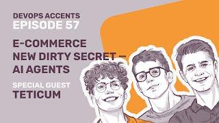 E-commerce new dirty secret — AI Agents with Teticum | DA #57