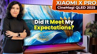 Xiaomi X Pro 2025 CineMagi QLED TV Review – The Ultimate Cinematic QLED Experience Under Budget!