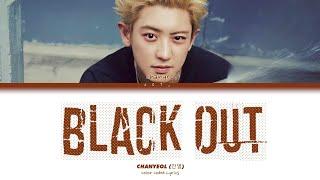 CHANYEOL (찬열) - 'Black Out' Lyrics (Color Coded Lyrics)