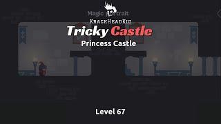 Level 67 | Tricky Castle: Princess Castle Walkthrough | KrackHeadKid