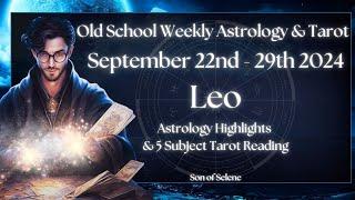 Leo Weekly Astrology & Tarot September 22nd - 29th 2024 Old School Horoscope & Predictions