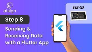 ESP32 / atPlatform Step 8 - Sending & Receiving Data with a Flutter App (ESP32 & Flutter)