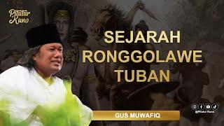 GUS MUWAFIQ   SEJARAH RONGGOLAWE TUBAN