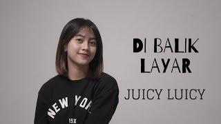 DI BALIK LAYAR - JUICY LUICY | COVER BY MICHELA THEA