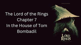 The Lord of the Rings - Ch. 7 - In the House of Tom Bombadil - The Fellowship of The Ring