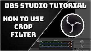 How To Easily Crop Sources (Crop Filter) - OBS Studio Tutorial