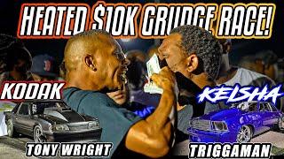 KODAK VS KIESHA $10K GRUDGE RACE - TRIGGAMAN VS TONY WRIGHT | THEY TALK MORE TRASH THAN DONKMASTER!