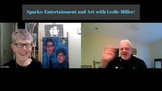 Sparks: Entertainment and Art Episode 3: Leslie Miller!