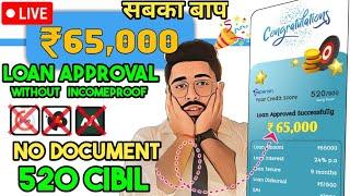 Best loan approval live in just 520 cibil Rs 65000 | best loan app in 2024 | No incomeproof need