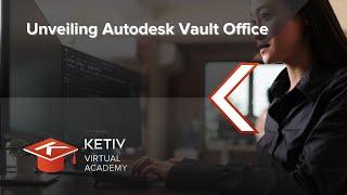 Unveiling Autodesk Vault Office | KETIV Virtual Academy