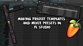 How To Make Project Templates and Mixer Presets in FL Studio 21 | FL Studio Tutorial