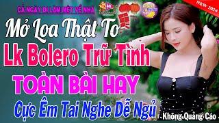LK Nhạc Trữ Tình Bolero KHÔNG QUẢNG CÁO Cả Xóm Phê -TUYỆT PHẨM Bolero Sến Xưa Ngọt Ngào TOÀN BÀI HAY
