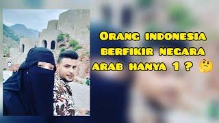 Orang indonesia berfikir negara arab hanya 1 ?! 