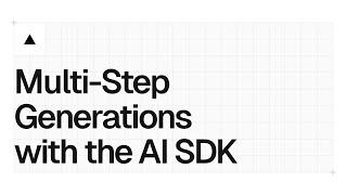 Multi-Step (Agentic) Generation with the AI SDK