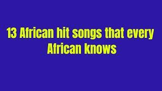 13 old African hit songs that are popular across Africa