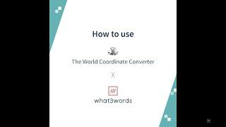 Convert coordinates to what3words addresses with The World Coordinate