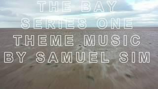 THE BAY TV SERIES THEME TUNE - SAMUEL SIM - THE BAY