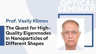 The Quest for High-Quality Eigenmodes in Nanoparticles of Different Shapes | Prof. Vasily Klimov