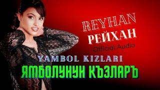 Reyhan - Yambolunun Kizlari 2002 Official Audio