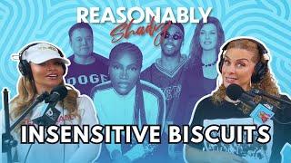 Insensitive Biscuits | Reasonably Shady Ep. 184