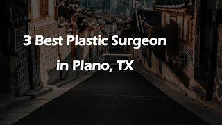 3 Best Plastic Surgeon in Plano, Texas 2024 | Cosmetic Surgeon