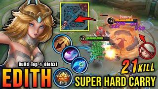 Offlane Monster!! 21 Kills Edith Super Hard Carry!! - Build Top 1 Global Edith ~ MLBB