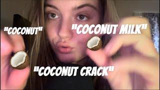 asmr | repeating “coconut” trigger words!  (“coconut,” “coconut milk,” “coconut crack”) so tingly 