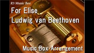 For Elise/Ludwig van Beethoven [Music Box]