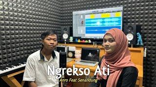 NGREKSO ATI - ANRO FEAT SENANDUNG