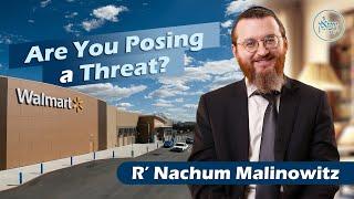 Are You Posing a Threat? | Rabbi Nachum Malinowitz