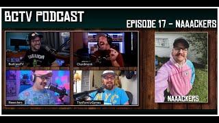 Naaackers - BCTV Podcast #17