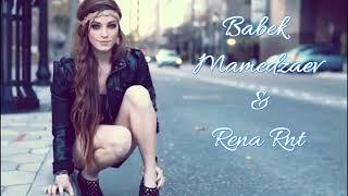 Babek Mamedzaer & Rena Rnt